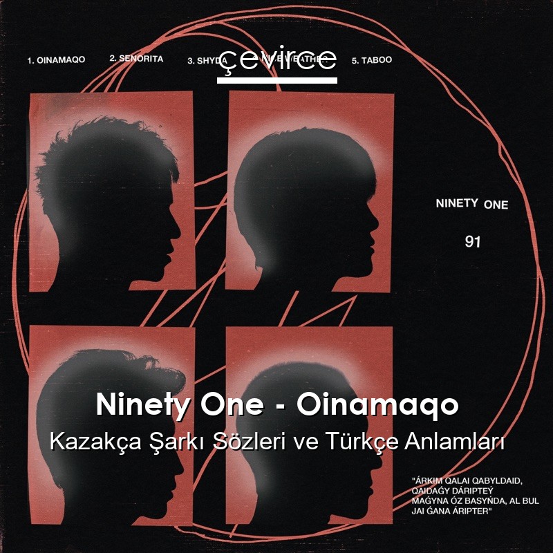Ninety One – Oinamaqo Kazakça Sözleri Türkçe Anlamları