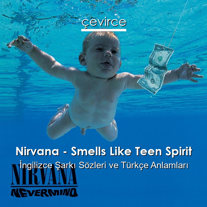 Nirvana – Smells Like Teen Spirit İngilizce Sözleri Türkçe Anlamları