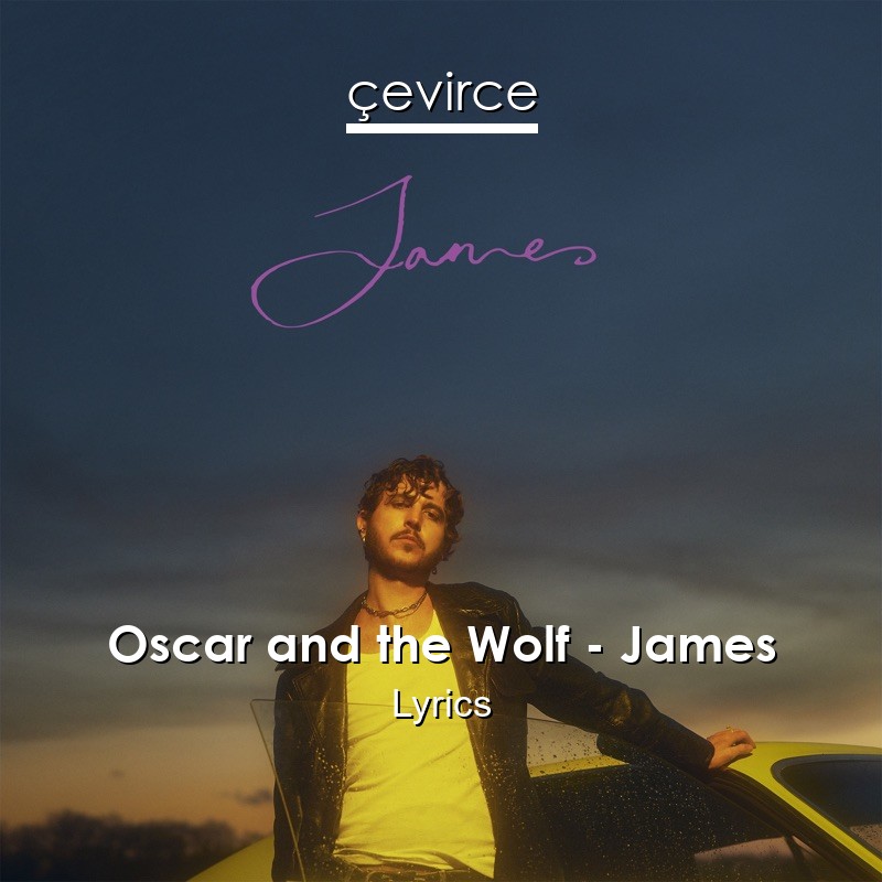 Oscar and the Wolf – James Lyrics