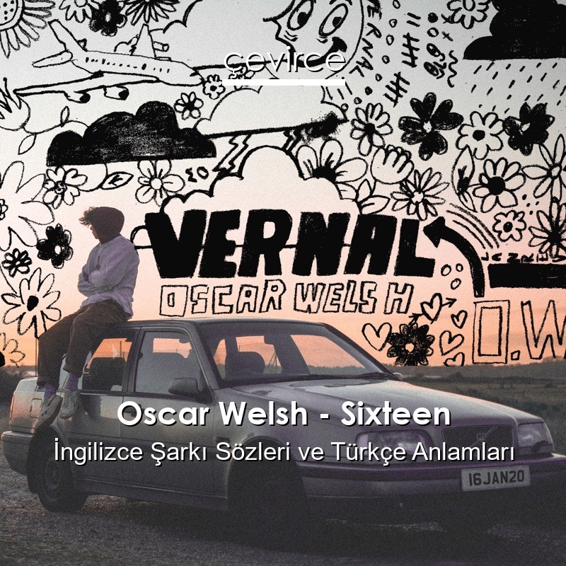 Oscar Welsh – Sixteen İngilizce Sözleri Türkçe Anlamları
