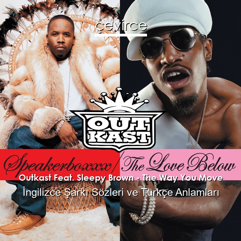 Outkast Feat. Sleepy Brown – The Way You Move İngilizce Sözleri Türkçe Anlamları