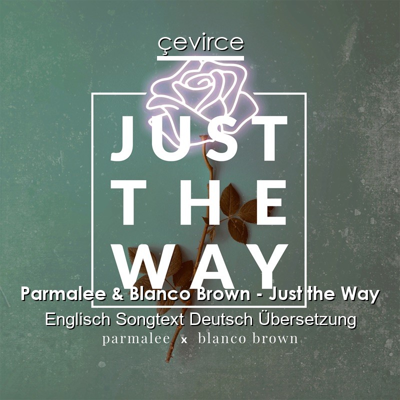 Parmalee & Blanco Brown – Just the Way Englisch Songtext Deutsch Übersetzung