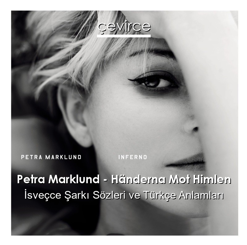 Petra Marklund – Händerna Mot Himlen İsveçce Sözleri Türkçe Anlamları
