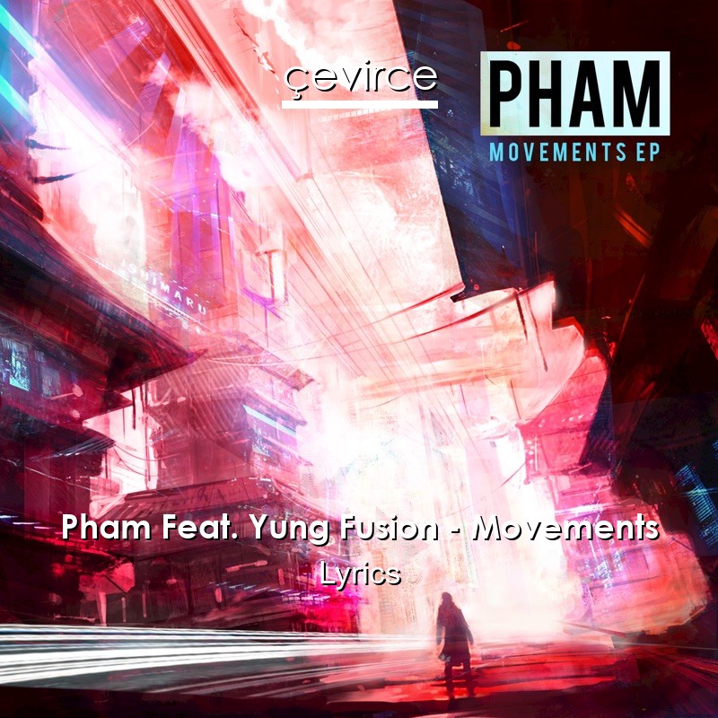 Pham Feat. Yung Fusion – Movements Lyrics