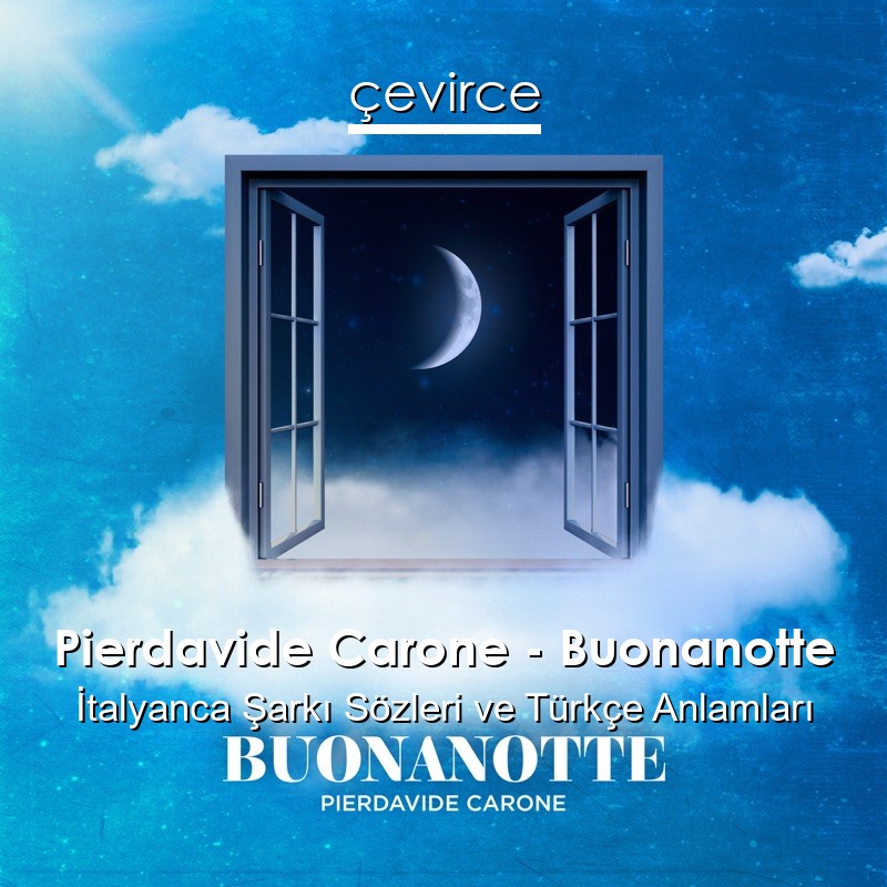 Pierdavide Carone – Buonanotte İtalyanca Sözleri Türkçe Anlamları