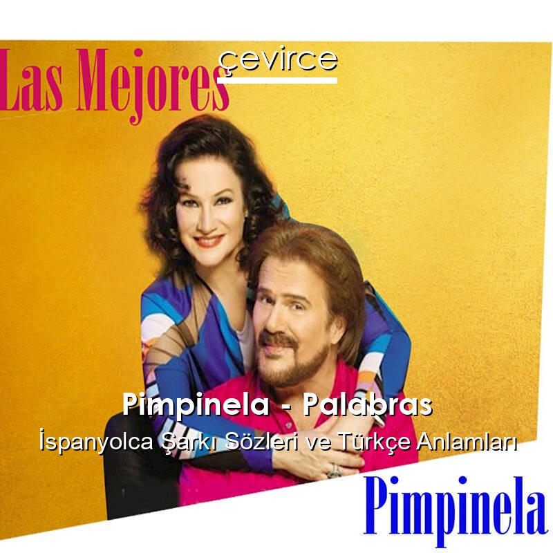 Pimpinela – Palabras İspanyolca Sözleri Türkçe Anlamları