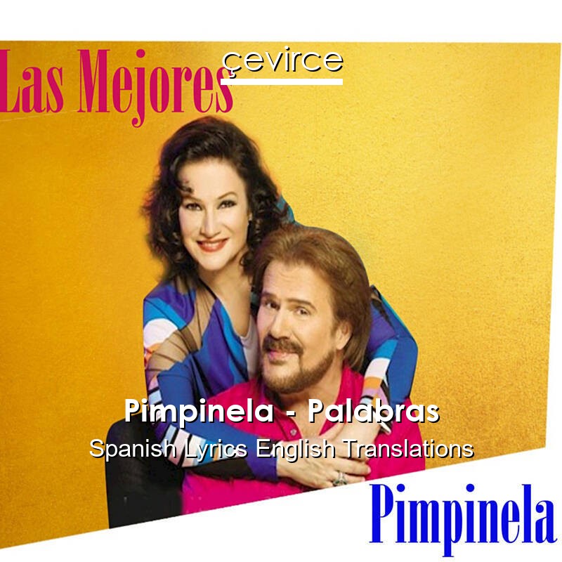 Pimpinela – Palabras Spanish Lyrics English Translations