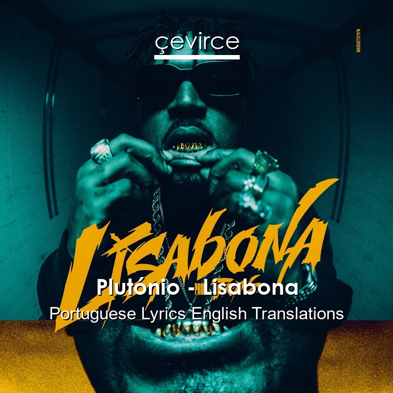 Plutónio – Lisabona Portuguese Lyrics English Translations