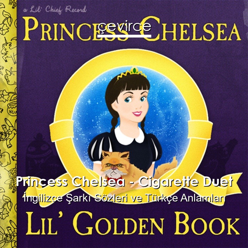 Princess Chelsea – Cigarette Duet İngilizce Sözleri Türkçe Anlamları