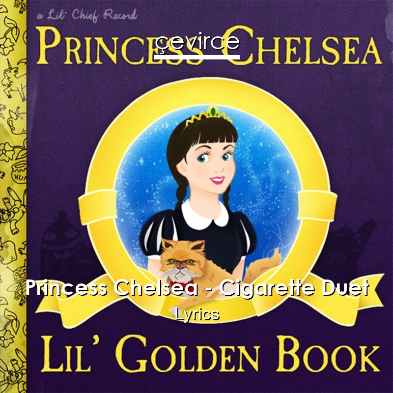 Princess Chelsea – Cigarette Duet Lyrics