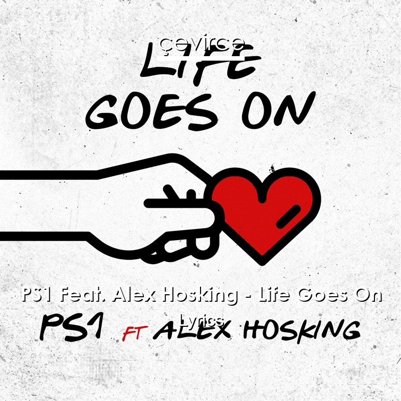 PS1 Feat. Alex Hosking – Life Goes On Lyrics