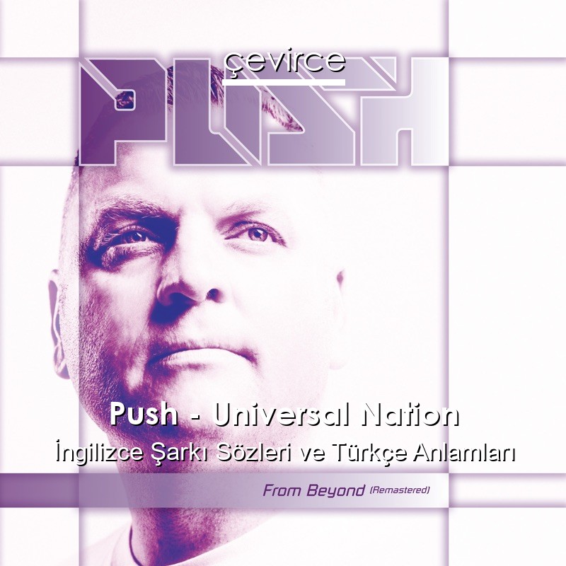 Push – Universal Nation İngilizce Sözleri Türkçe Anlamları