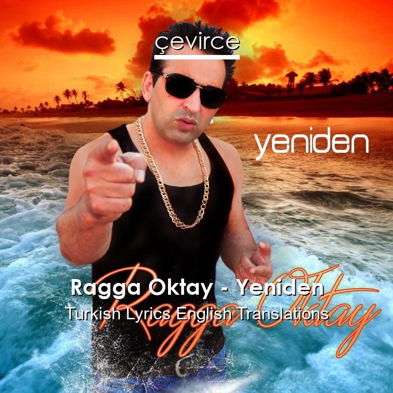 Ragga Oktay – Yeniden Turkish Lyrics English Translations