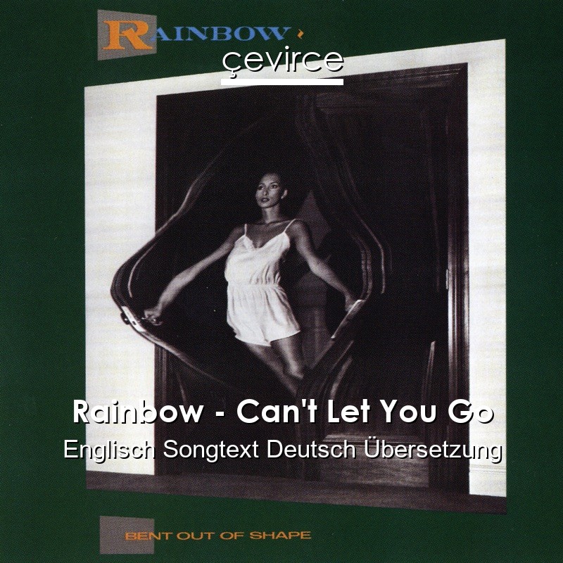 Rainbow – Can’t Let You Go Englisch Songtext Deutsch Übersetzung