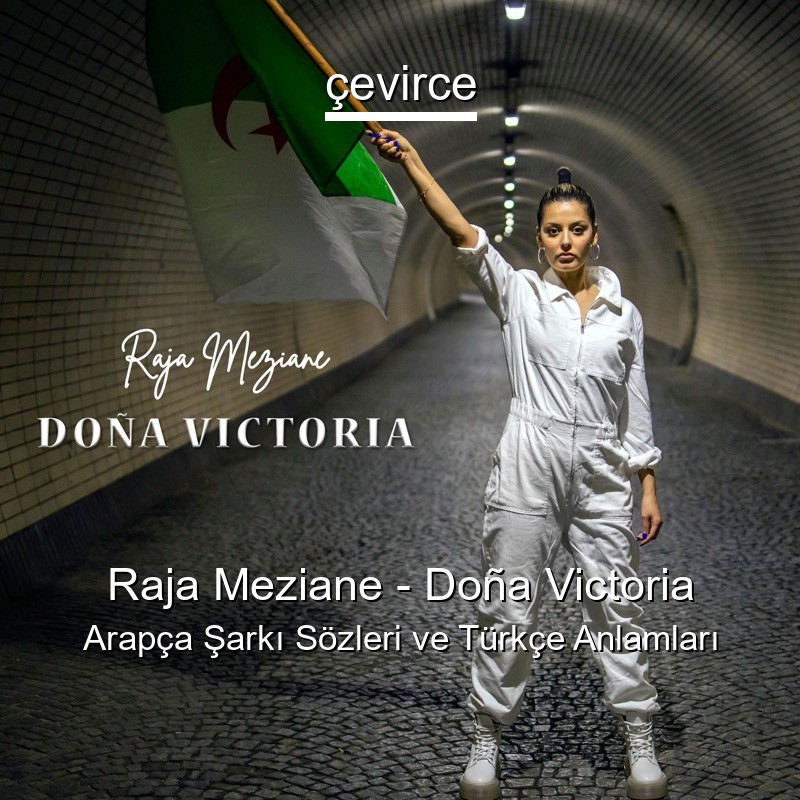 Raja Meziane – Doña Victoria Arapça Sözleri Türkçe Anlamları