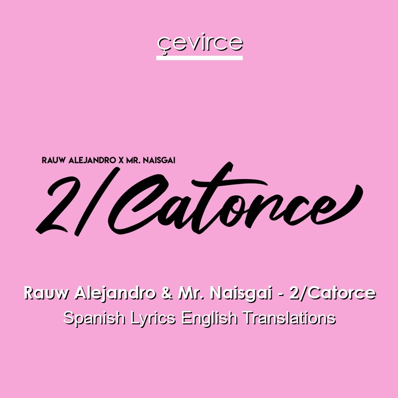 Rauw Alejandro & Mr. Naisgai – 2/Catorce Spanish Lyrics English Translations