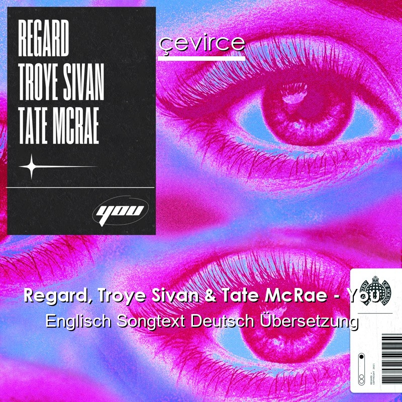 Regard, Troye Sivan & Tate McRae – You Englisch Songtext Deutsch Übersetzung