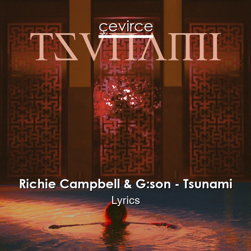 Richie Campbell & G:son – Tsunami Lyrics