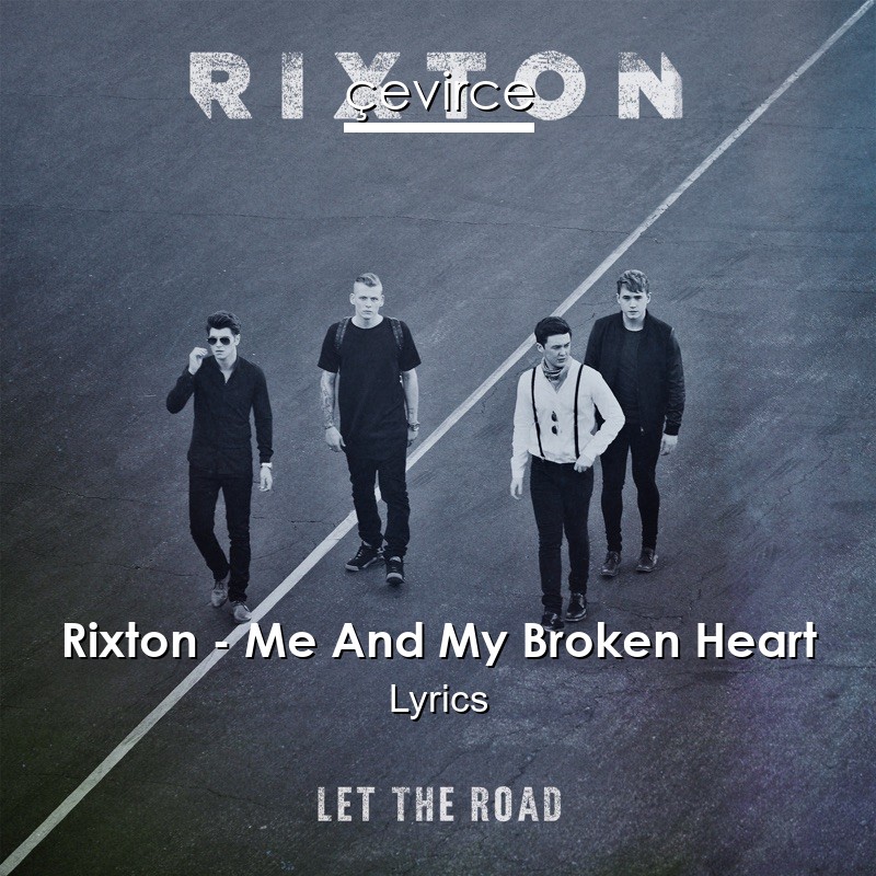 Rixton – Me And My Broken Heart Lyrics