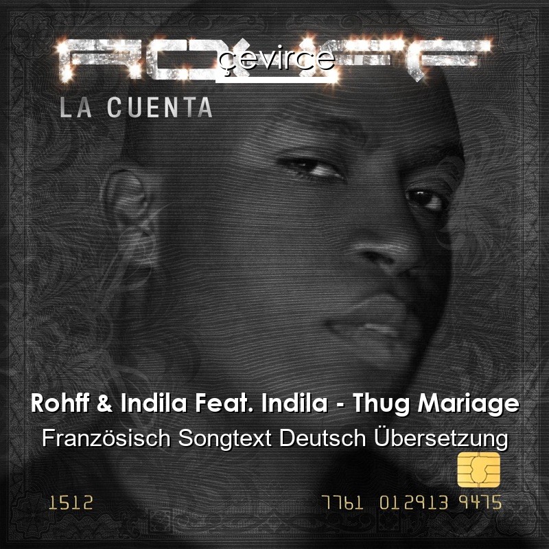 Rohff & Indila Feat. Indila – Thug Mariage Französisch Songtext Deutsch Übersetzung