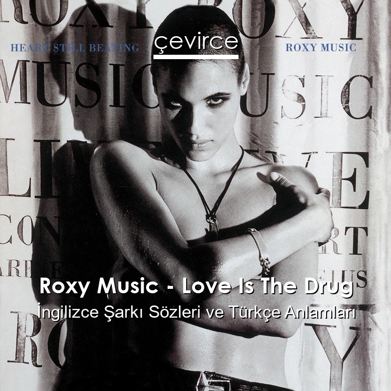 Roxy Music – Love Is The Drug İngilizce Sözleri Türkçe Anlamları