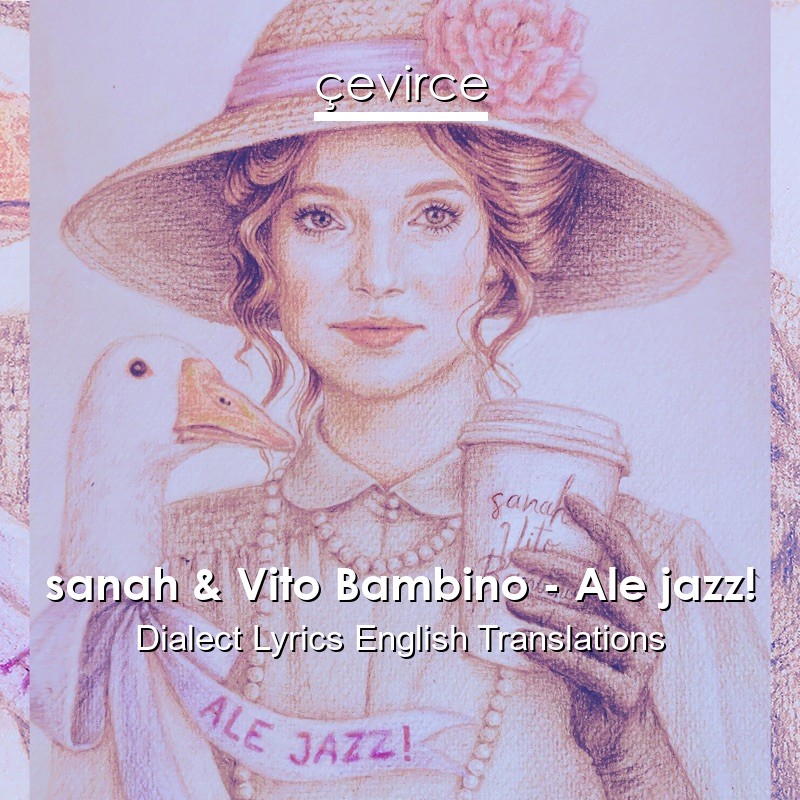 sanah & Vito Bambino – Ale jazz! Dialect Lyrics English Translations