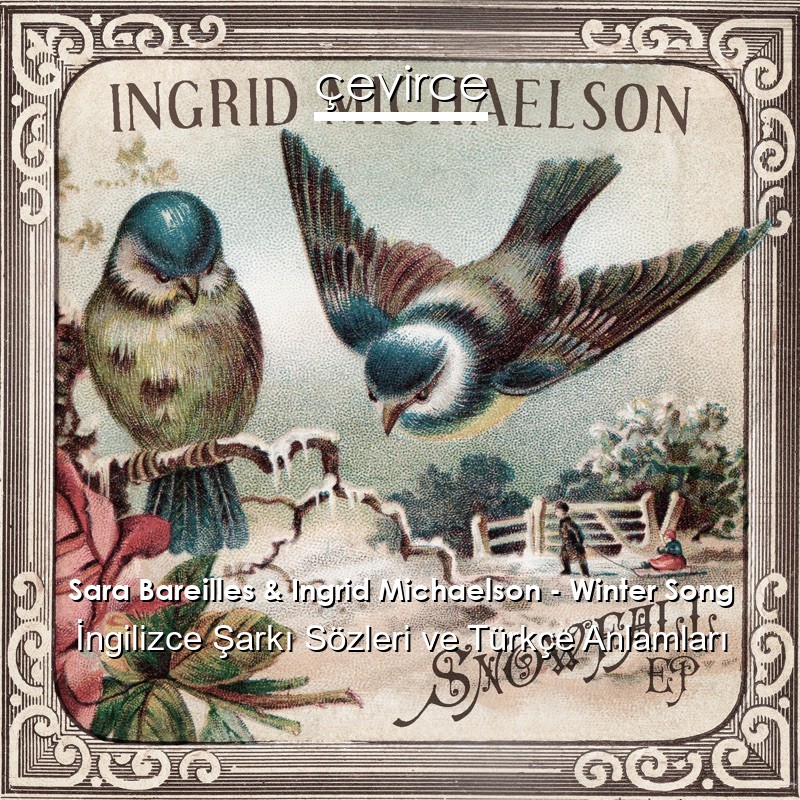 Sara Bareilles & Ingrid Michaelson – Winter Song İngilizce Sözleri Türkçe Anlamları