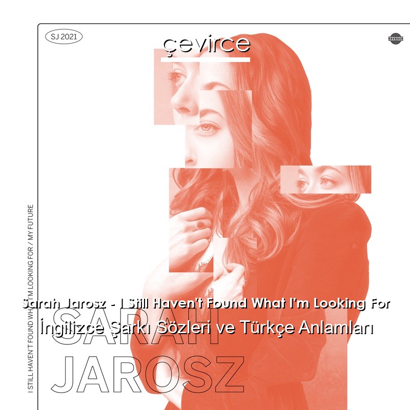 Sarah Jarosz – I Still Haven’t Found What I’m Looking For İngilizce Sözleri Türkçe Anlamları