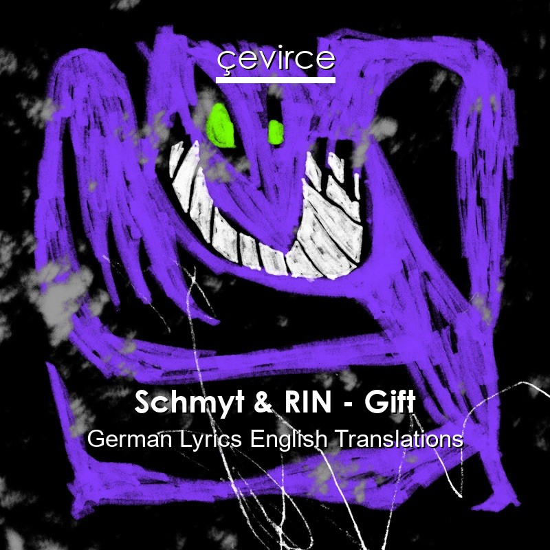 Schmyt & RIN – Gift German Lyrics English Translations