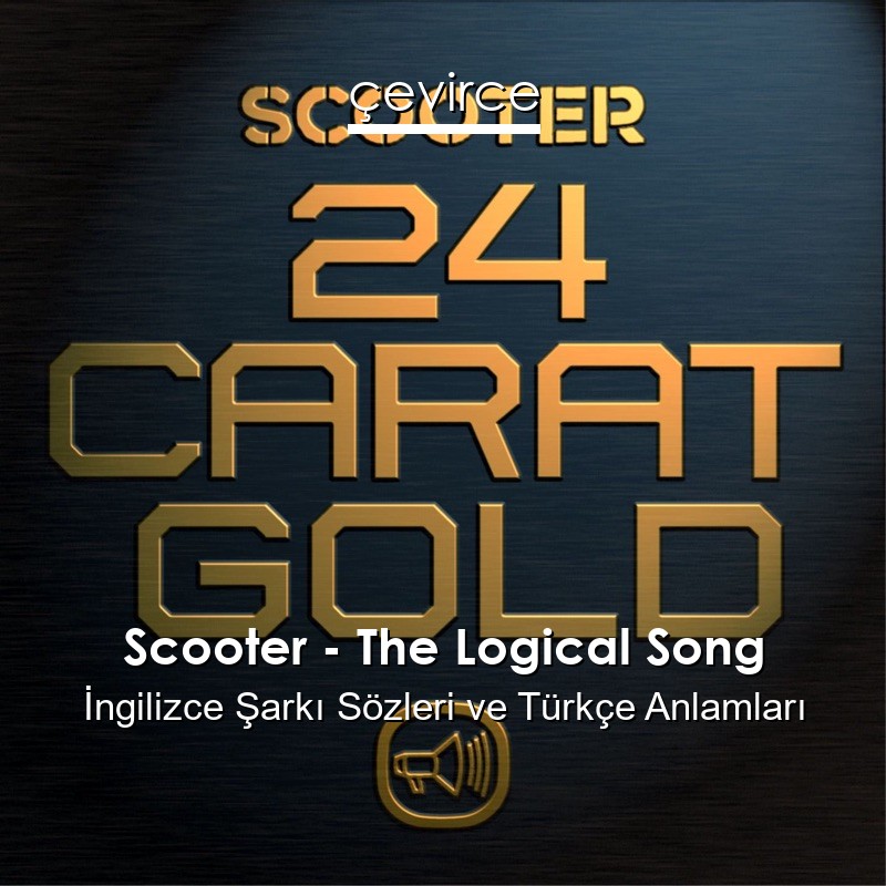 Scooter – The Logical Song İngilizce Sözleri Türkçe Anlamları