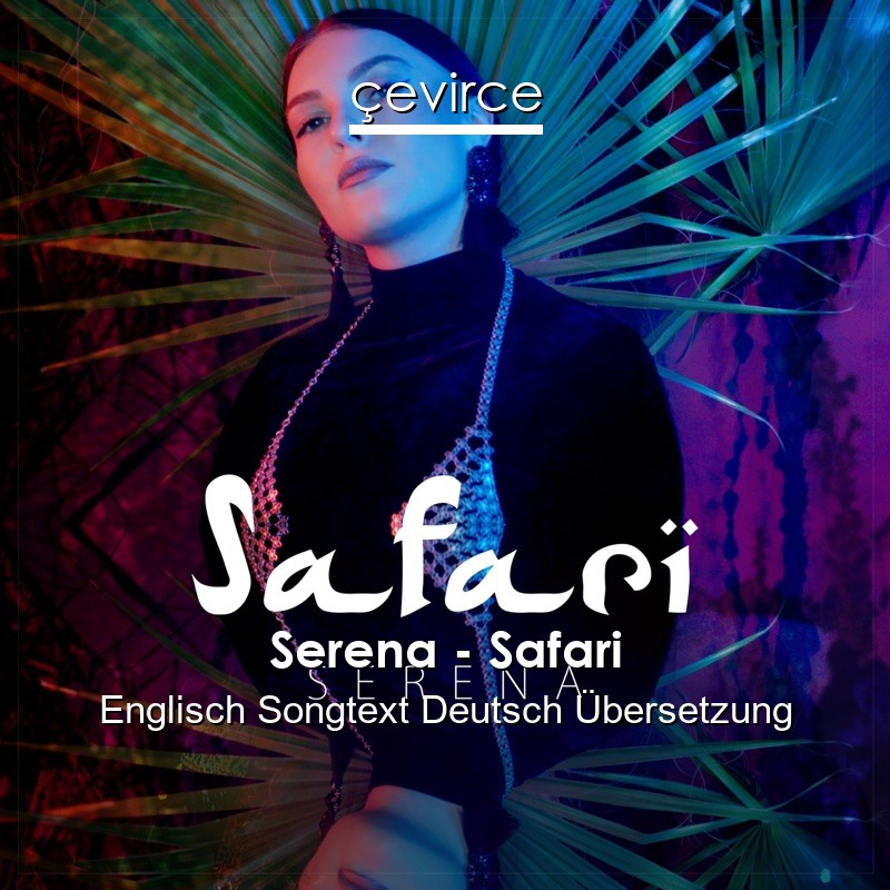 Serena – Safari Englisch Songtext Deutsch Übersetzung