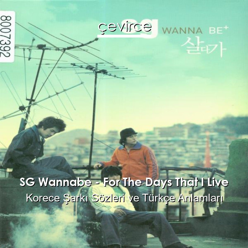 SG Wannabe – For The Days That I Live Korece Sözleri Türkçe Anlamları