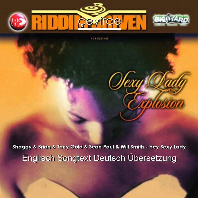 Shaggy & Brian & Tony Gold & Sean Paul & Will Smith – Hey Sexy Lady Englisch Songtext Deutsch Übersetzung