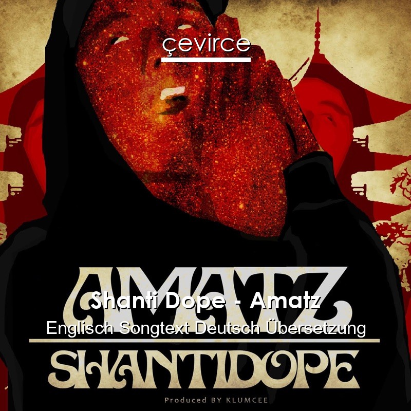 Shanti Dope – Amatz Englisch Songtext Deutsch Übersetzung