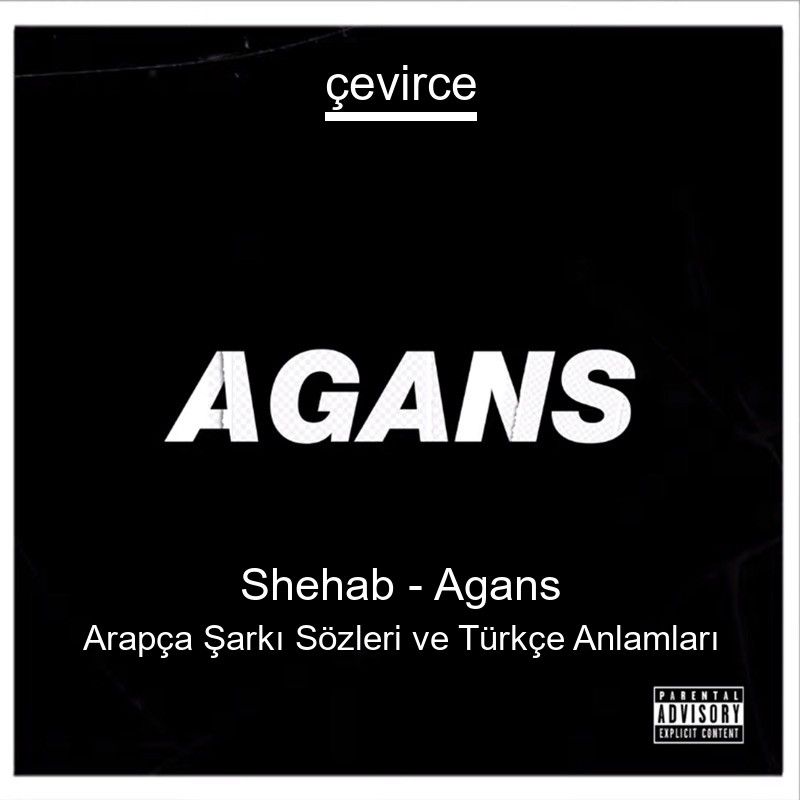 Shehab – Agans Arapça Sözleri Türkçe Anlamları
