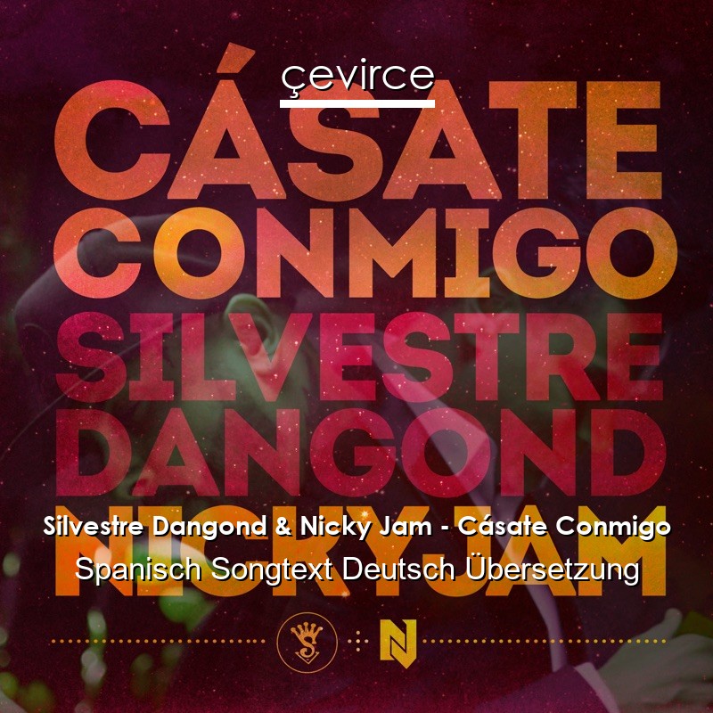 Silvestre Dangond & Nicky Jam – Cásate Conmigo Spanisch Songtext Deutsch Übersetzung