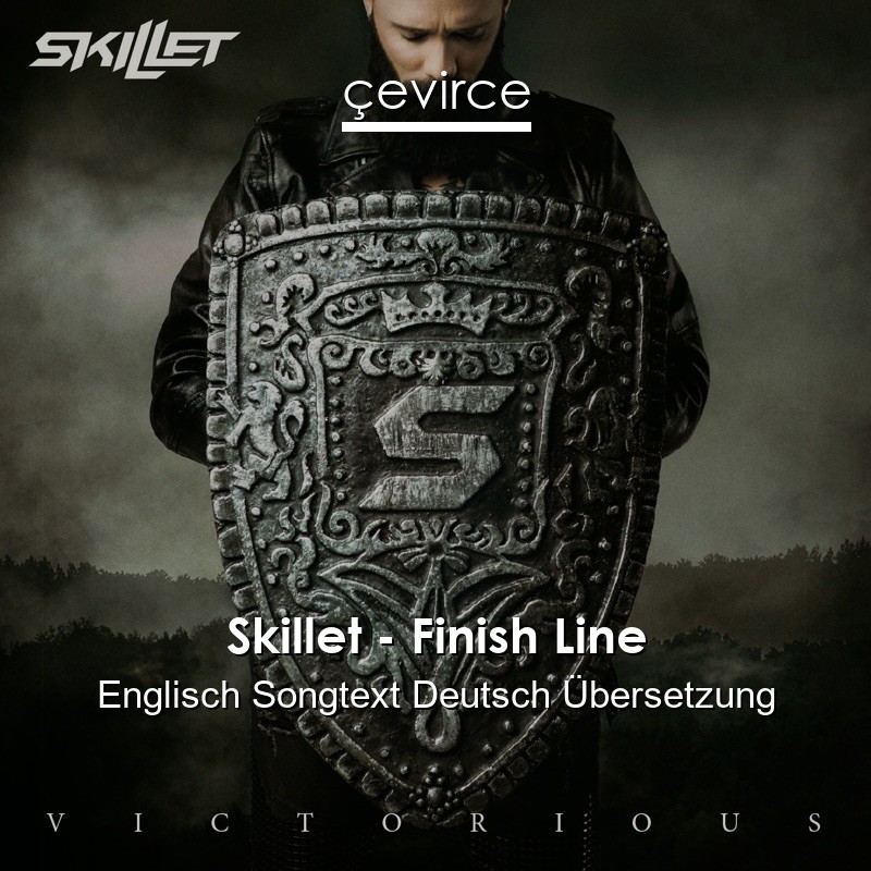 Skillet – Finish Line Englisch Songtext Deutsch Übersetzung