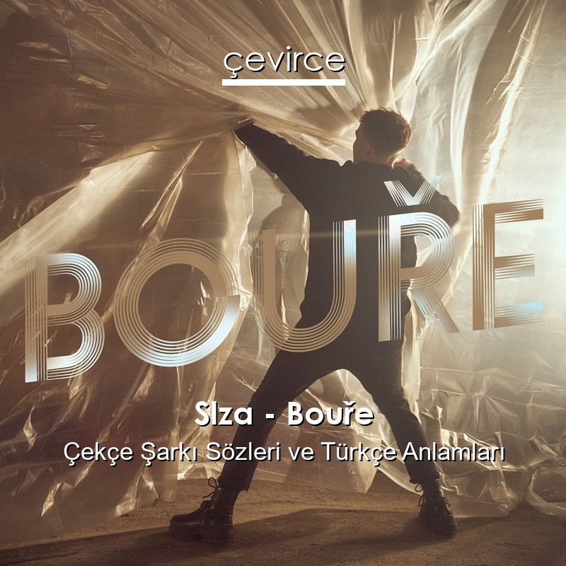 Slza – Bouře Çekçe Sözleri Türkçe Anlamları