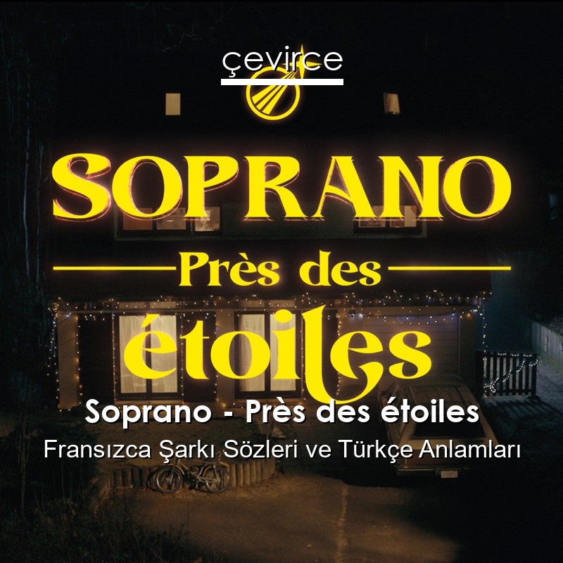 Soprano – Près des étoiles Fransızca Sözleri Türkçe Anlamları