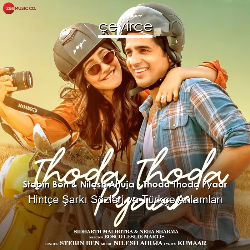 Stebin Ben & Nilesh Ahuja – Thoda Thoda Pyaar Hintçe Sözleri Türkçe Anlamları