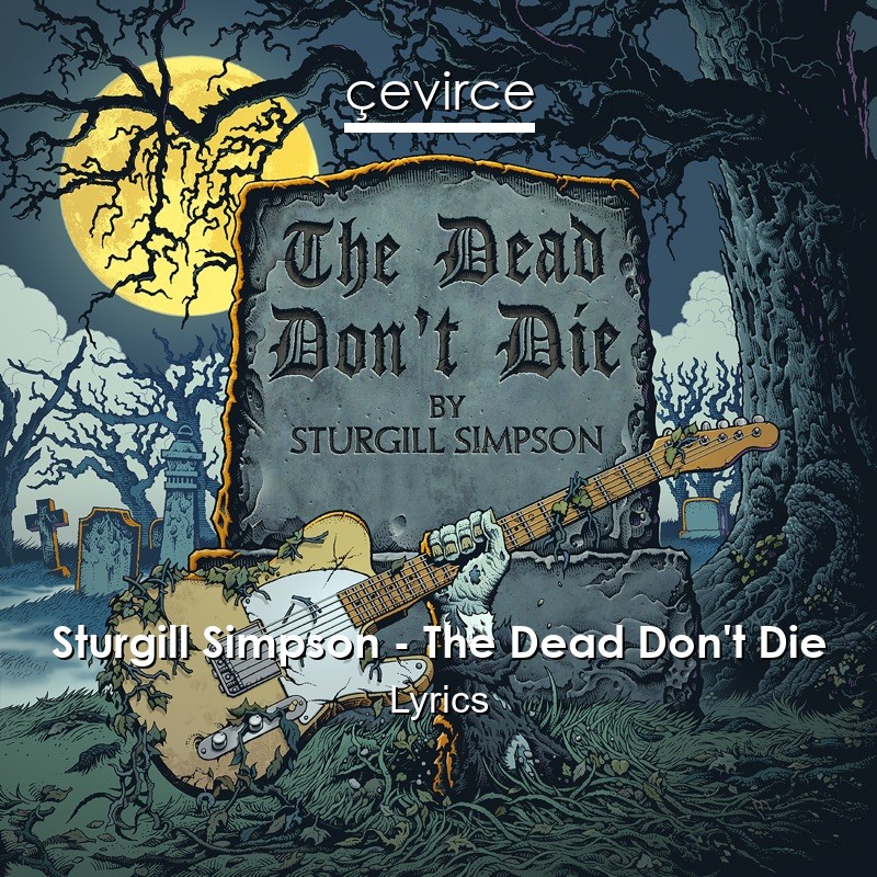 Sturgill Simpson – The Dead Don’t Die Lyrics