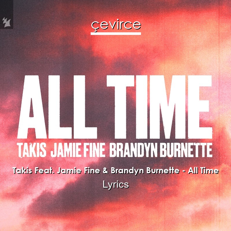 Takis Feat. Jamie Fine & Brandyn Burnette – All Time Lyrics