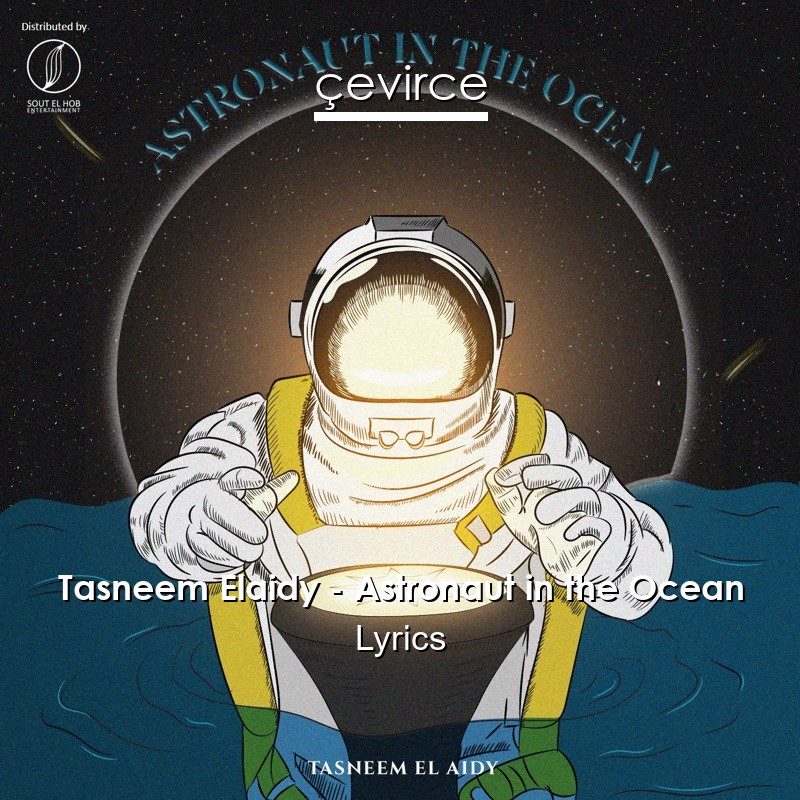 Tasneem Elaidy – Astronaut in the Ocean Lyrics