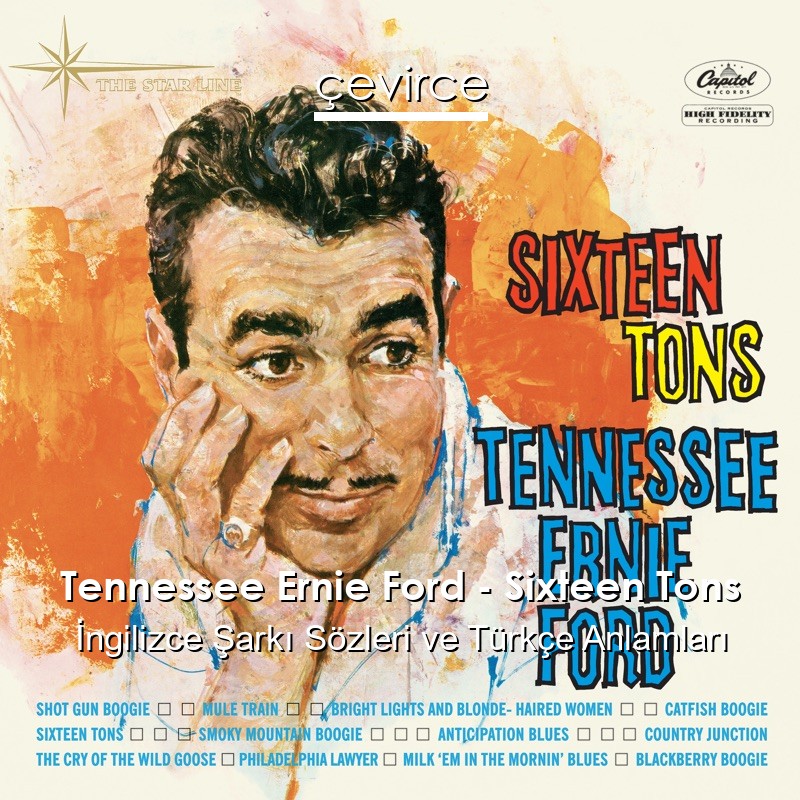 Tennessee Ernie Ford – Sixteen Tons İngilizce Sözleri Türkçe Anlamları