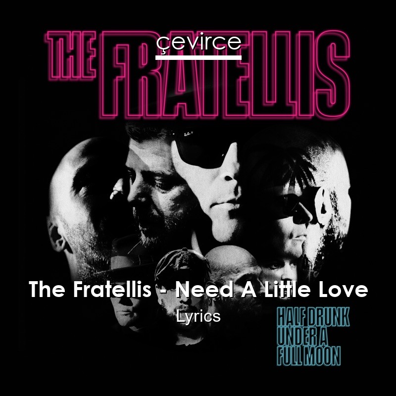 The Fratellis – Need A Little Love Lyrics