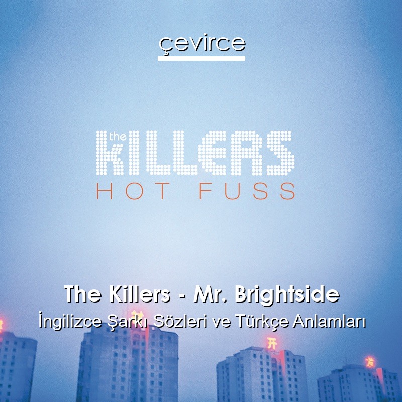 The Killers – Mr. Brightside İngilizce Sözleri Türkçe Anlamları
