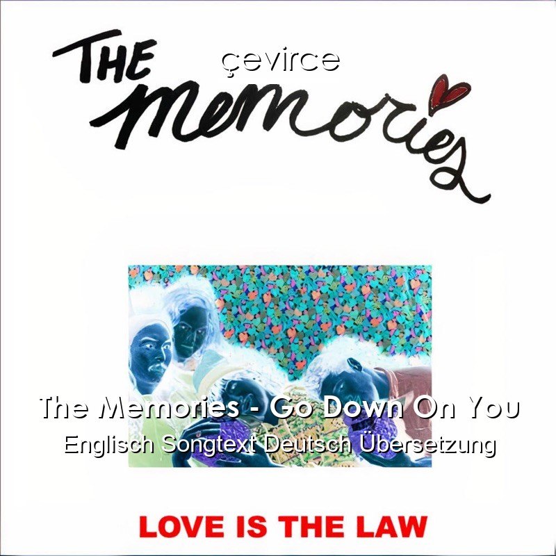 The Memories – Go Down On You Englisch Songtext Deutsch Übersetzung