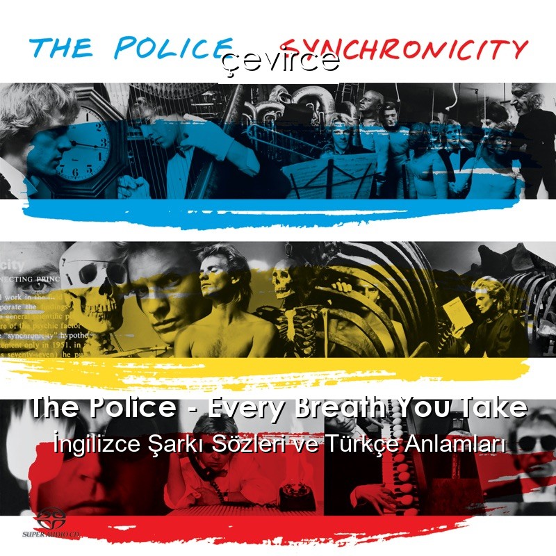 The Police – Every Breath You Take İngilizce Sözleri Türkçe Anlamları