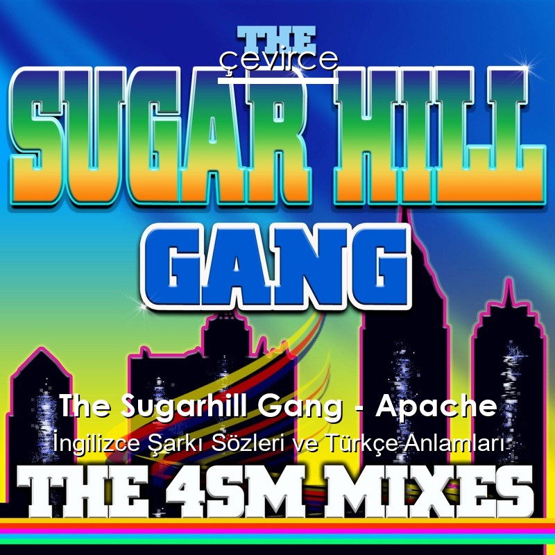 The Sugarhill Gang – Apache  Sözleri Türkçe Anlamları