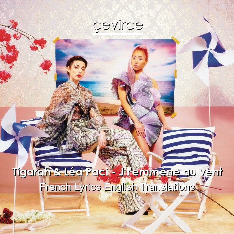 Tigarah & Léa Paci – J’t’emmène au vent French Lyrics English Translations